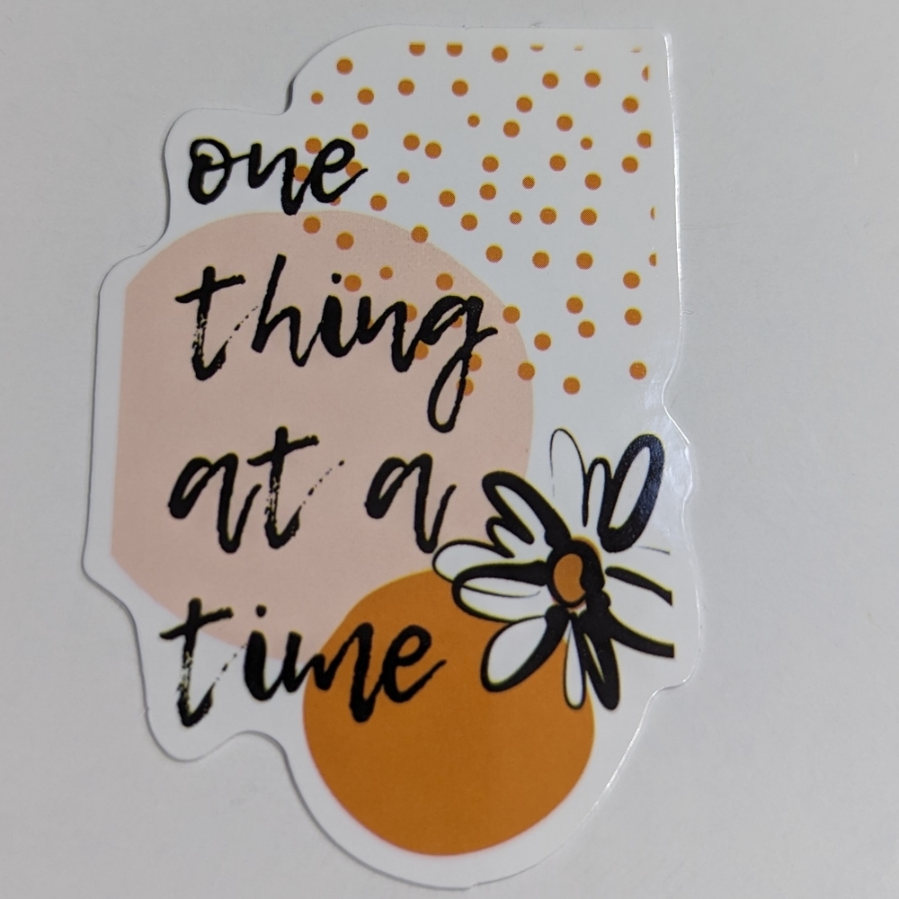 One Thing at a Time Sticker